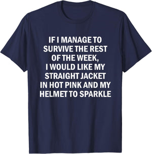 If I Manage to Survive The Rest of The Week I Would Like My T-Shirt - T-Shirt | Navy