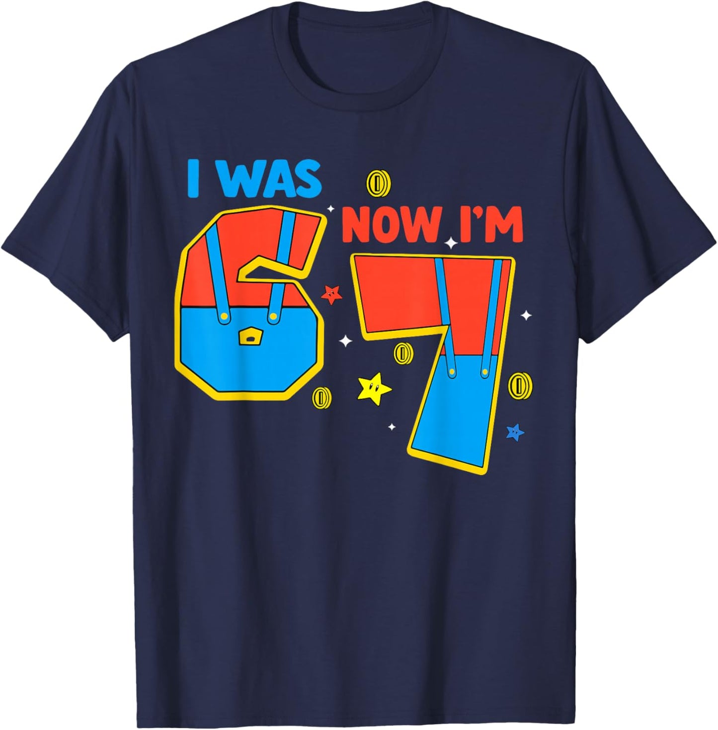I was 6 Now I'm 7 Funny Six Seven Meme for Gamer Gaming Kids T-Shirt - T-Shirt | Navy