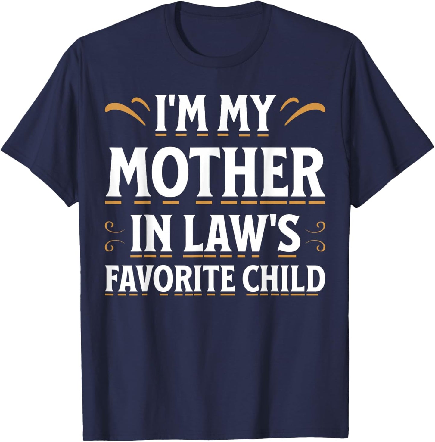 im My Mother in Laws Favorite Child T-Shirt - T-Shirt | Navy