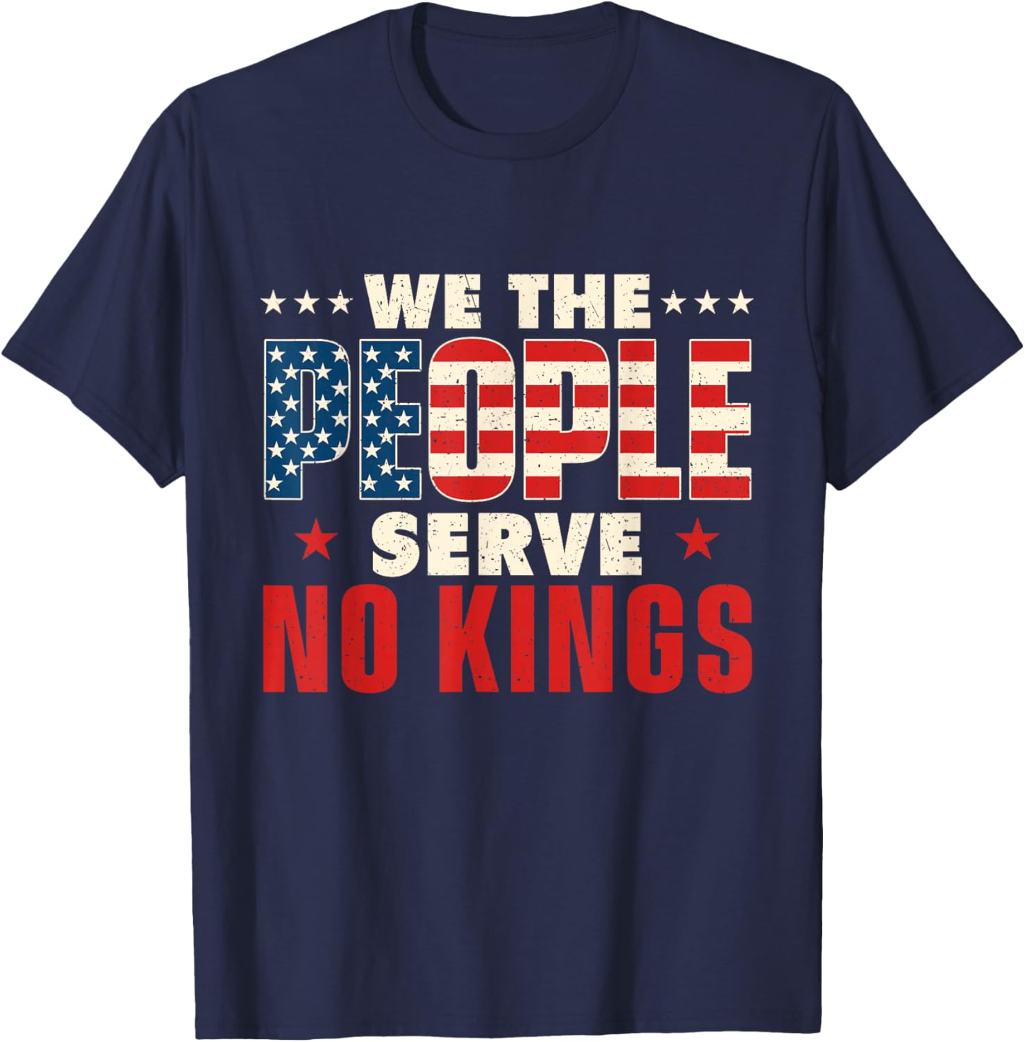We The People Serve No Kings - Anti-Monarchy Liberty T-Shirt - T-Shirt | Navy