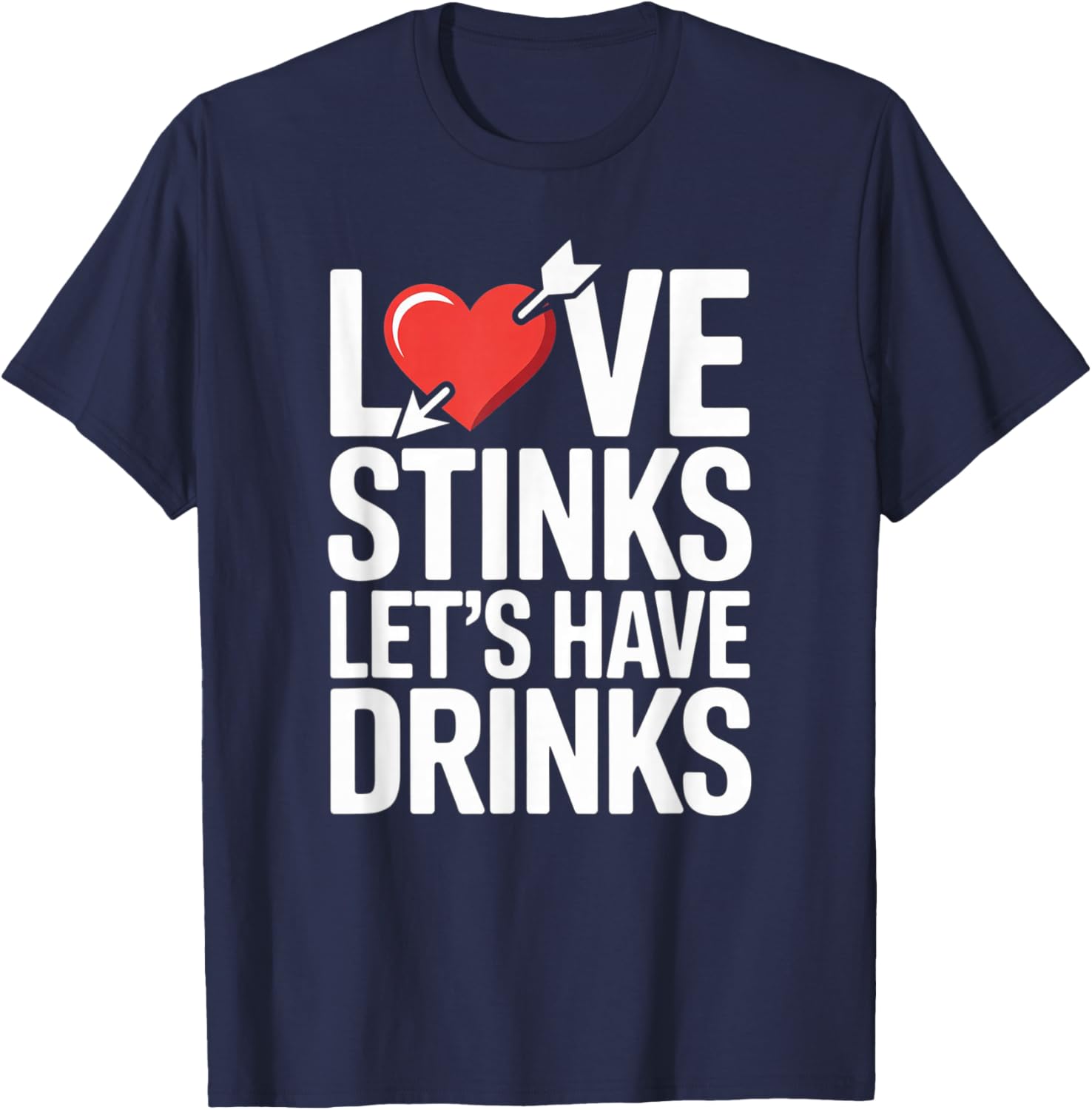 Love Stinks Lets Have Drinks Funny Valentines Day T-Shirt - T-Shirt | Navy