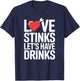 Love Stinks Lets Have Drinks Funny Valentines Day T-Shirt - T-Shirt | Navy
