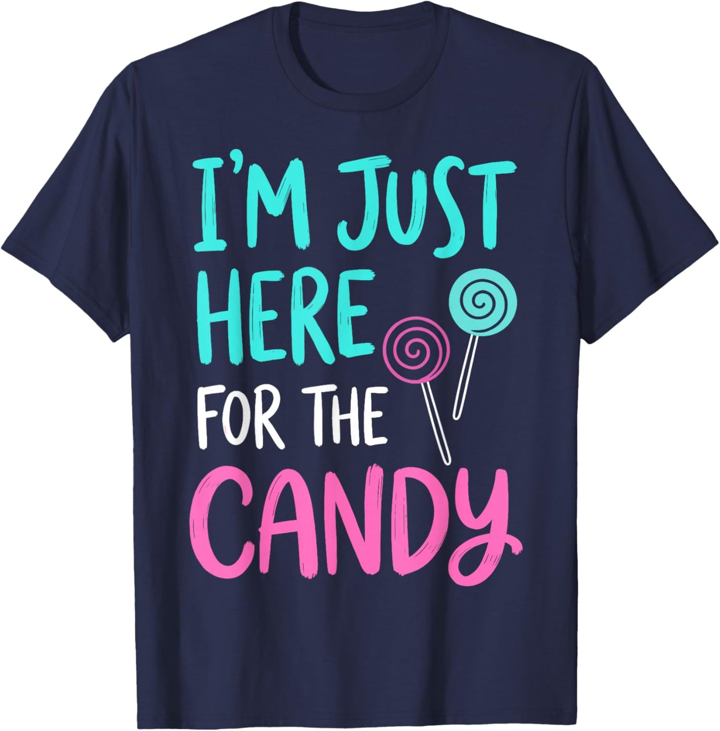 Im Just Here for The Candy Halloween Costume T-Shirt - T-Shirt | Navy