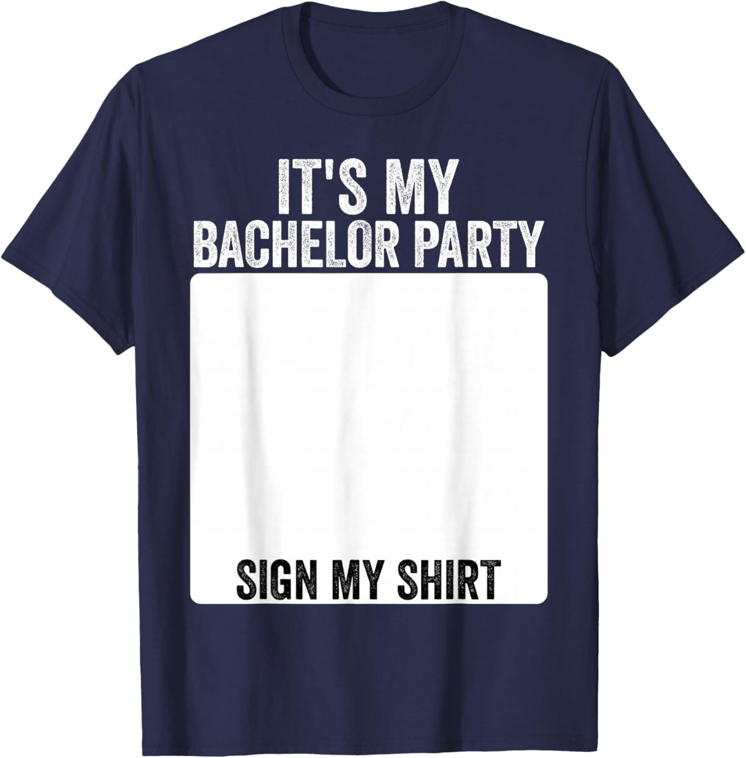 It's My Bachelor Party Funny Marriage Party Sign My T-Shirt - T-Shirt | Navy