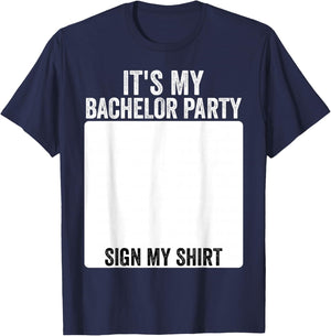 It's My Bachelor Party Funny Marriage Party Sign My T-Shirt - T-Shirt | Navy