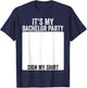 It's My Bachelor Party Funny Marriage Party Sign My T-Shirt - T-Shirt | Navy
