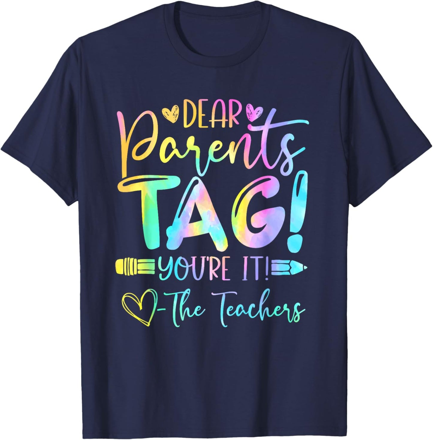 Dear Parents Tag You're It Love Teachers Last Day of School T-Shirt - T-Shirt | Navy