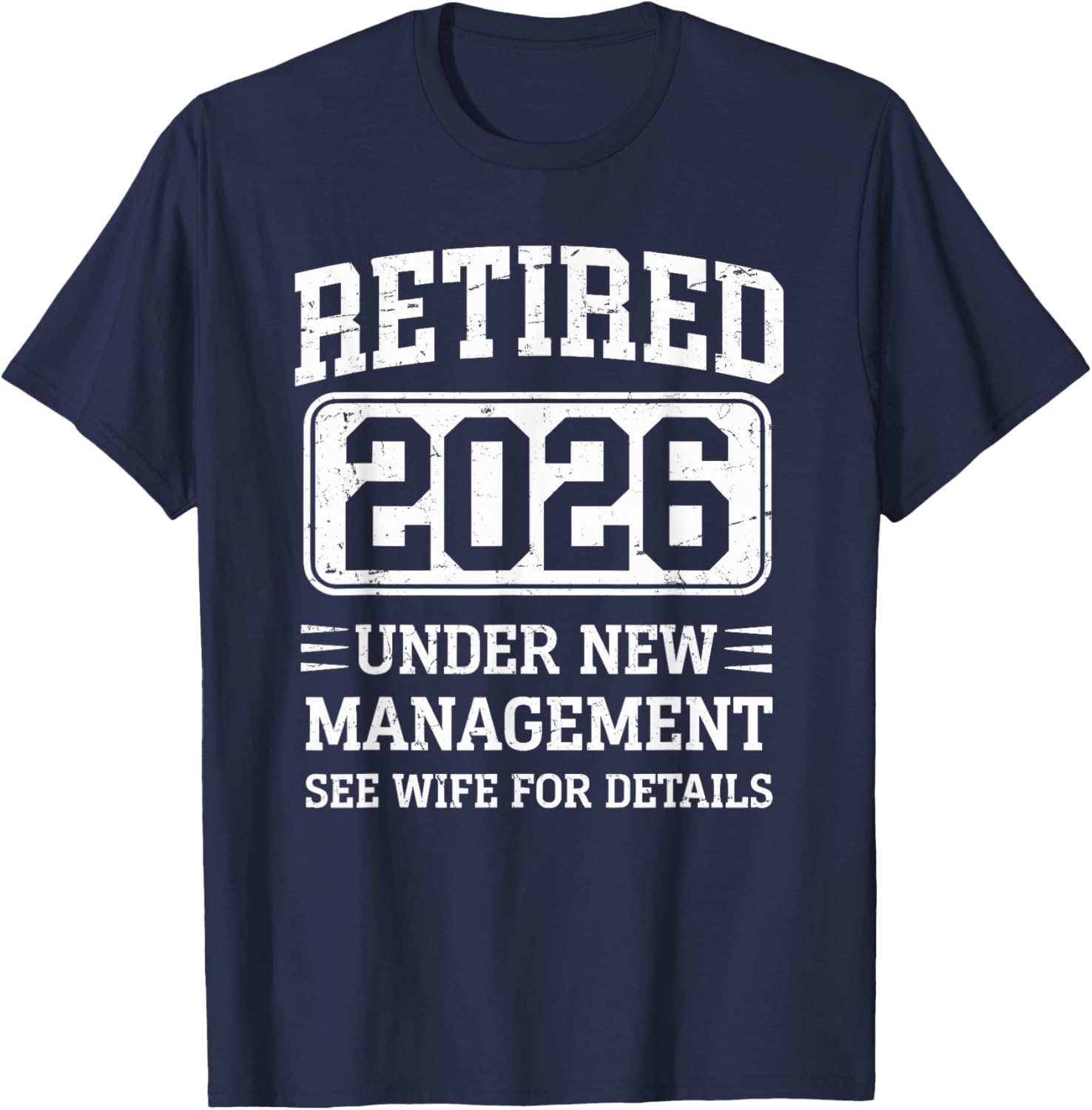 Retired 2026 Retired Under New Management See Wife T-Shirt - T-Shirt | Navy