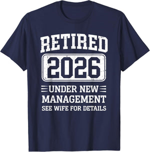 Retired 2026 Retired Under New Management See Wife T-Shirt - T-Shirt | Navy