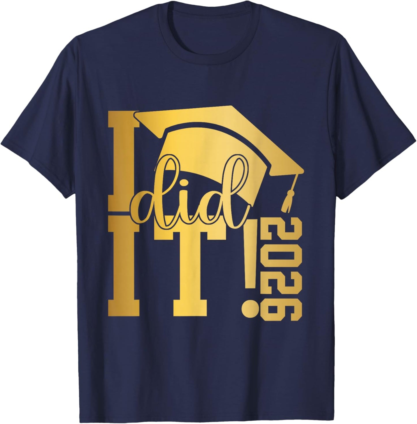 I Did It Graduation 2026 Graduate Class of 2025 Senior 26 T-Shirt - T-Shirt | Navy