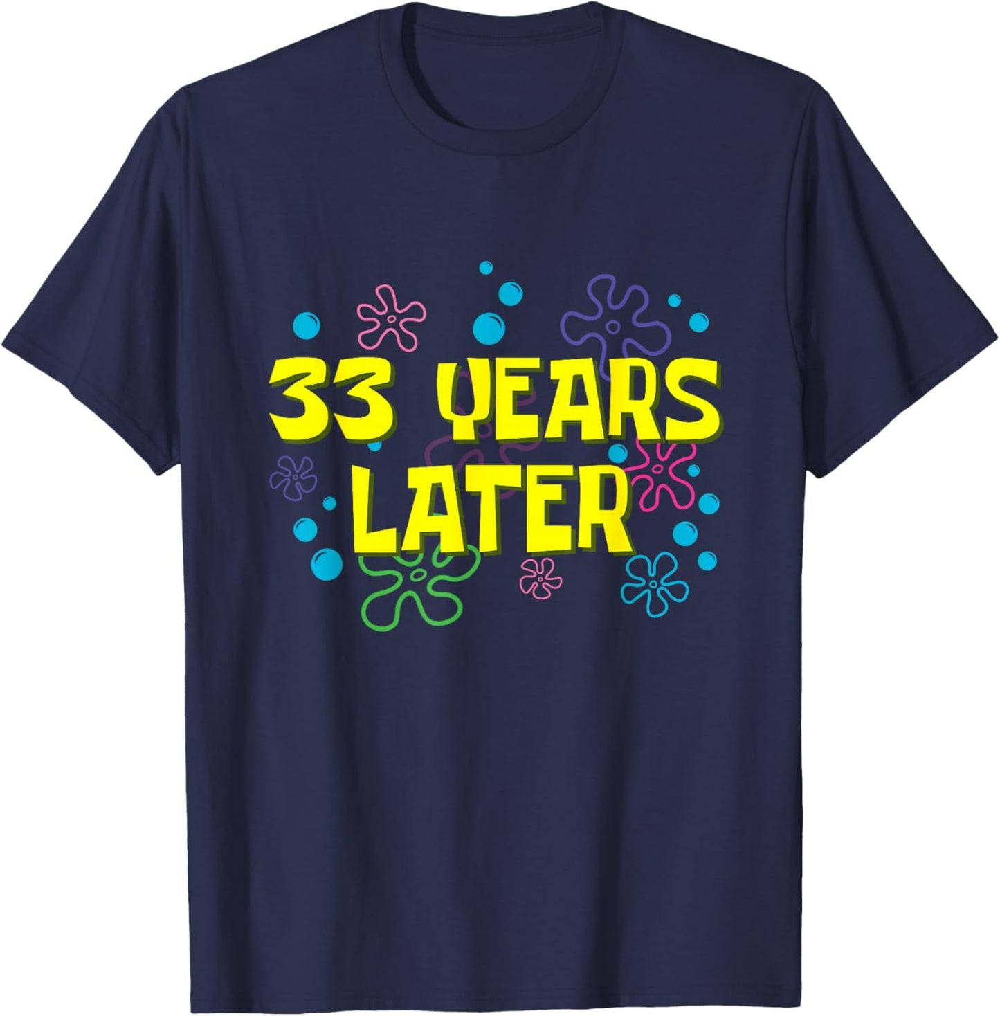 33th Birthday 33 Years Later 33 Years Old Bday T-Shirt - T-Shirt | Navy