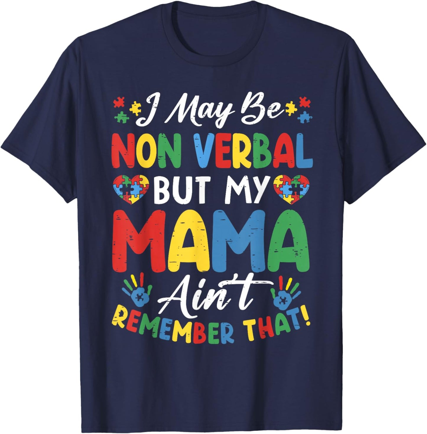 I May Be Non Verbal But My Mama Ain't Remember That Autism T-Shirt - T-Shirt | Navy