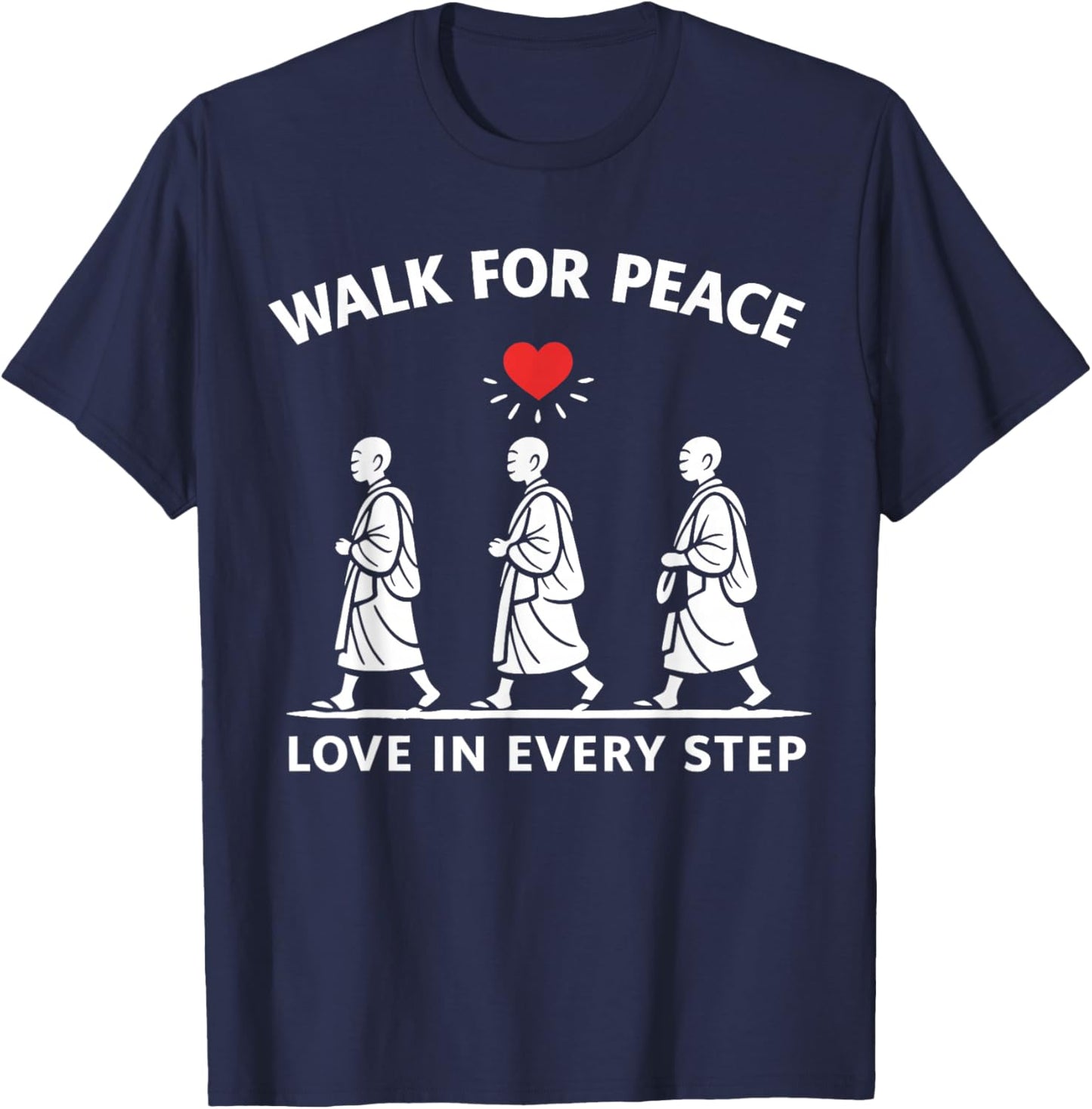 Walk for Peace Monks Love in Every Step T-Shirt - T-Shirt | Navy