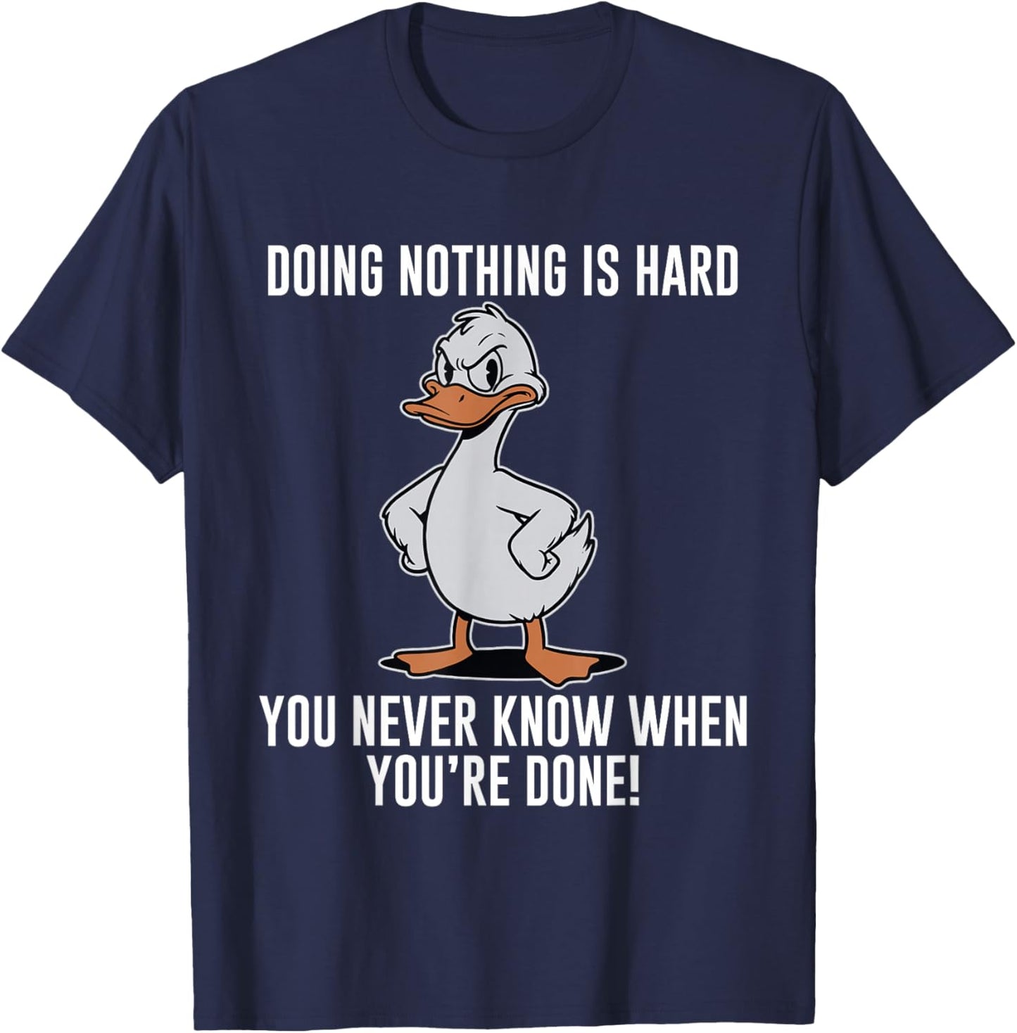 Doing Nothing is Hard You Never Know When You're Done T-Shirt - T-Shirt | Navy