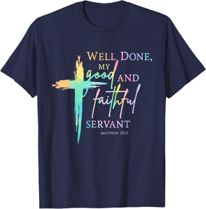 Well Done Good and Faithful Servant Christian Bible Verse T-Shirt - T-Shirt | Navy