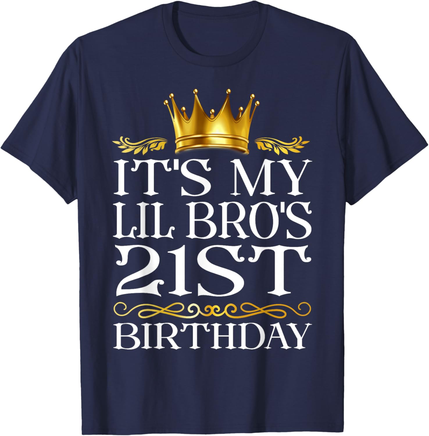 It's My Lil Bro's 21st Birthday Happy Birthday 21 Years Old T-Shirt - T-Shirt | Navy