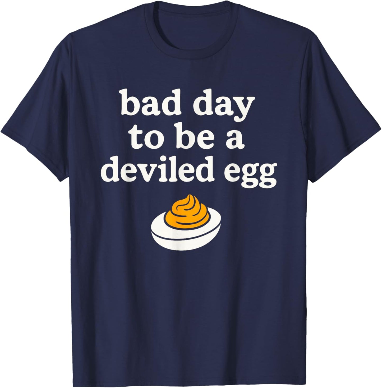 Bad Day to Be A Deviled Egg Thanksgiving Christmas Holidays T-Shirt - T-Shirt | Navy