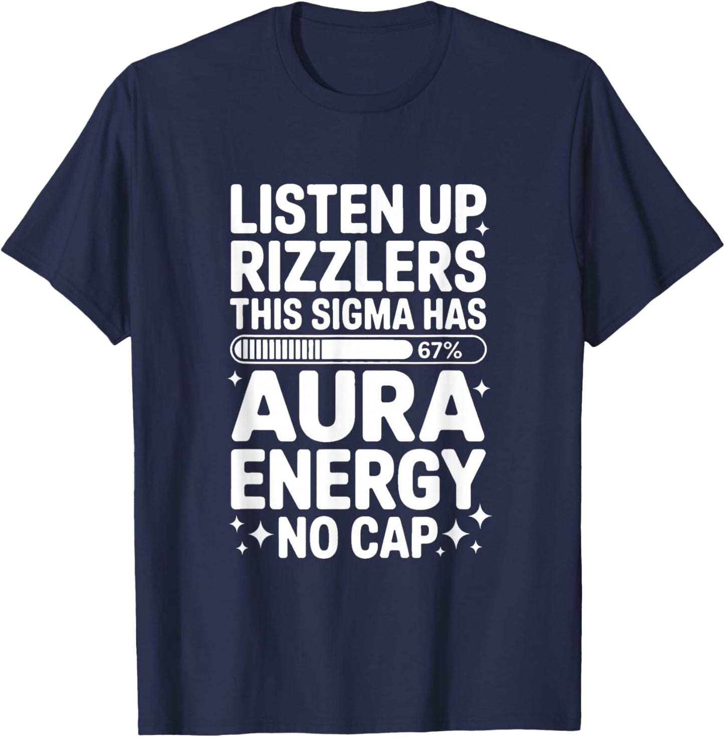 Listen Up Rizzlers This Sigma Has 67 Aura Energy Six Seven T-Shirt - T-Shirt | Navy