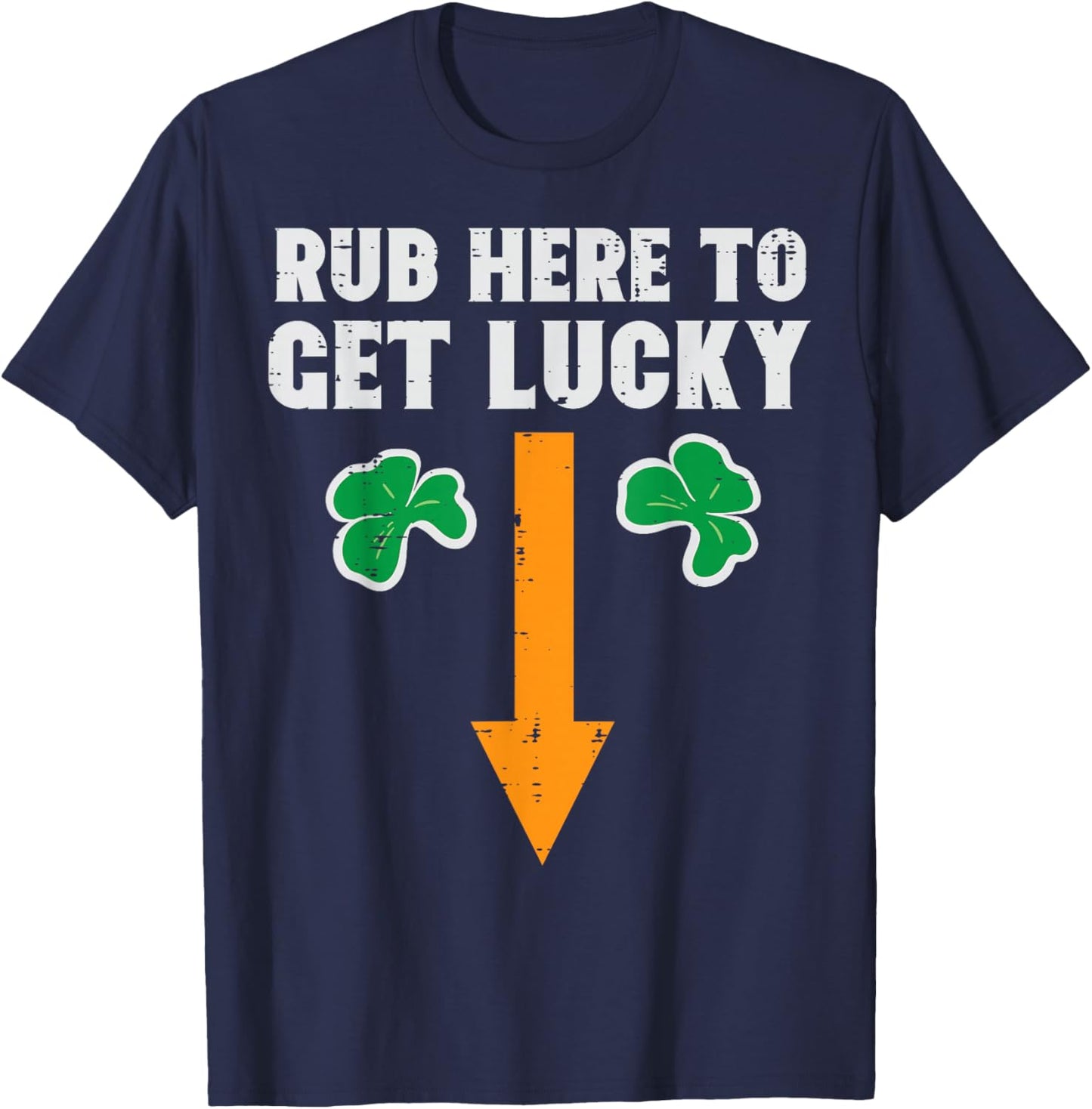 St Patricks Day Rub Here to Get Lucky Saint Paddys Men Women T-Shirt - T-Shirt | Navy