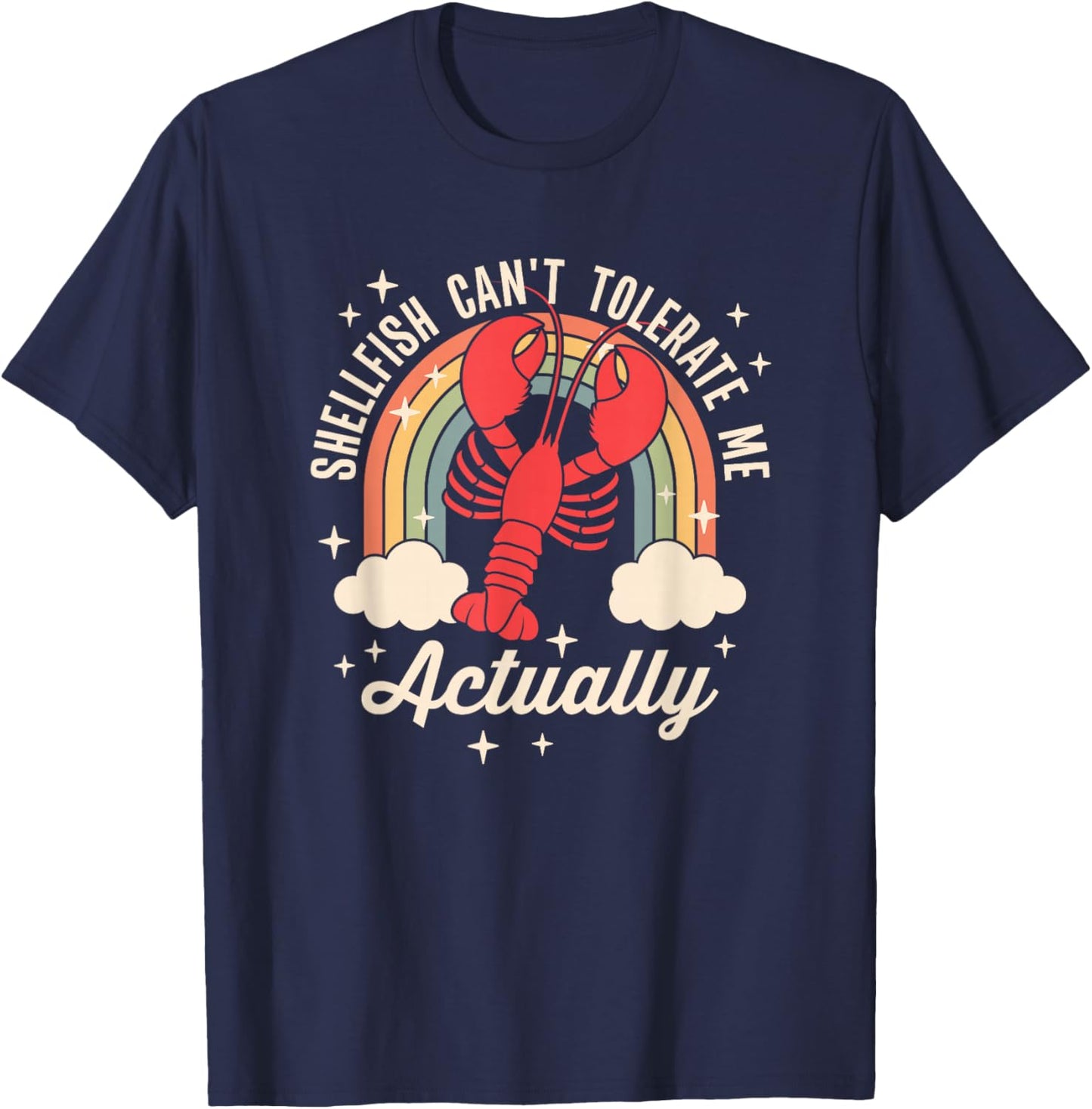 Shellfish Can't Tolerate Me Actually T-Shirt - T-Shirt | Navy