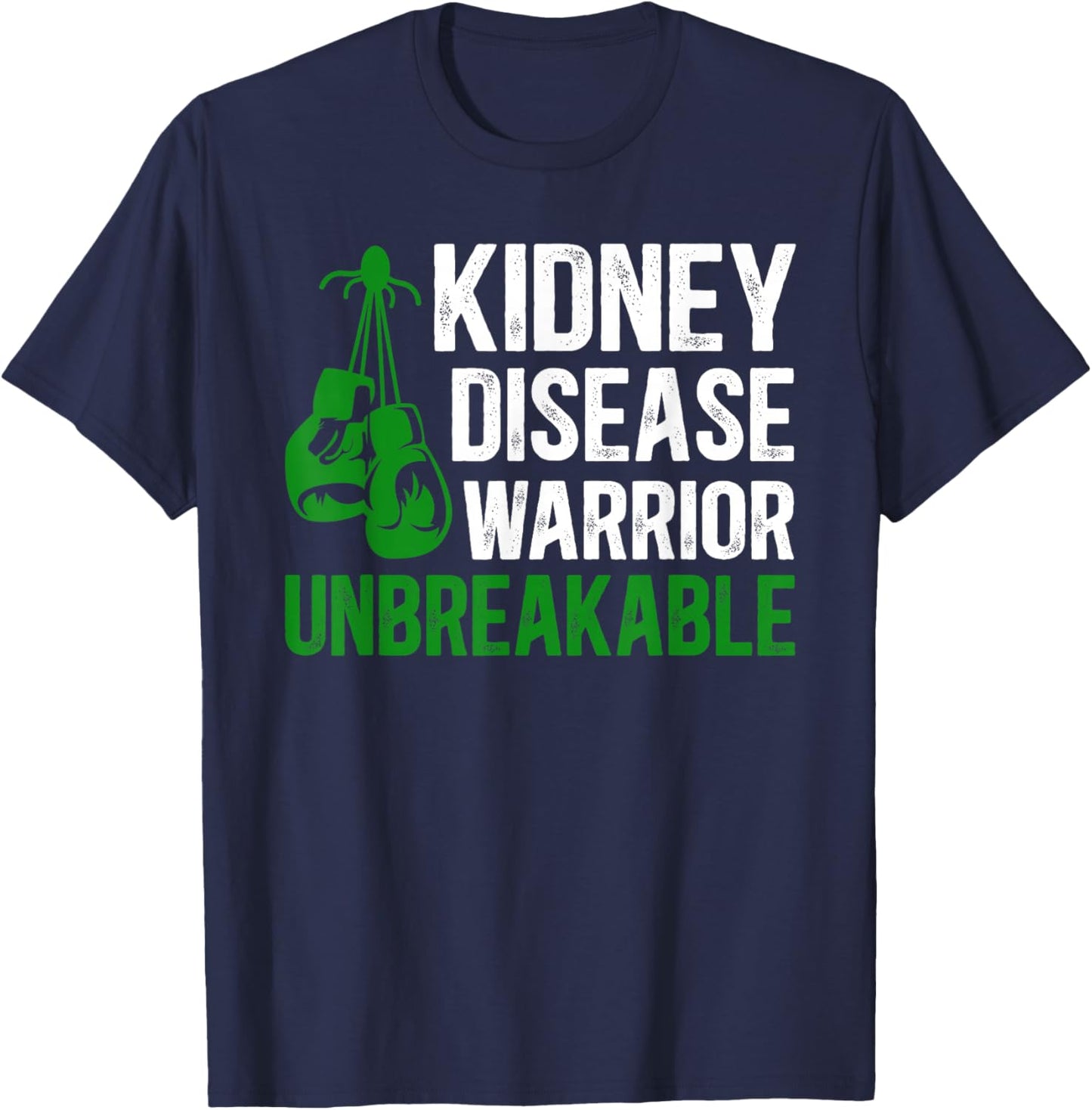 Kidney Disease Warrior Unbreakable Kidney Disease Awareness T-Shirt - T-Shirt | Navy