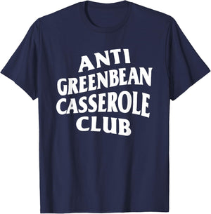Anti Greenbean Casserole Club T-Shirt - T-Shirt | Navy