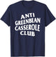 Anti Greenbean Casserole Club T-Shirt - T-Shirt | Navy