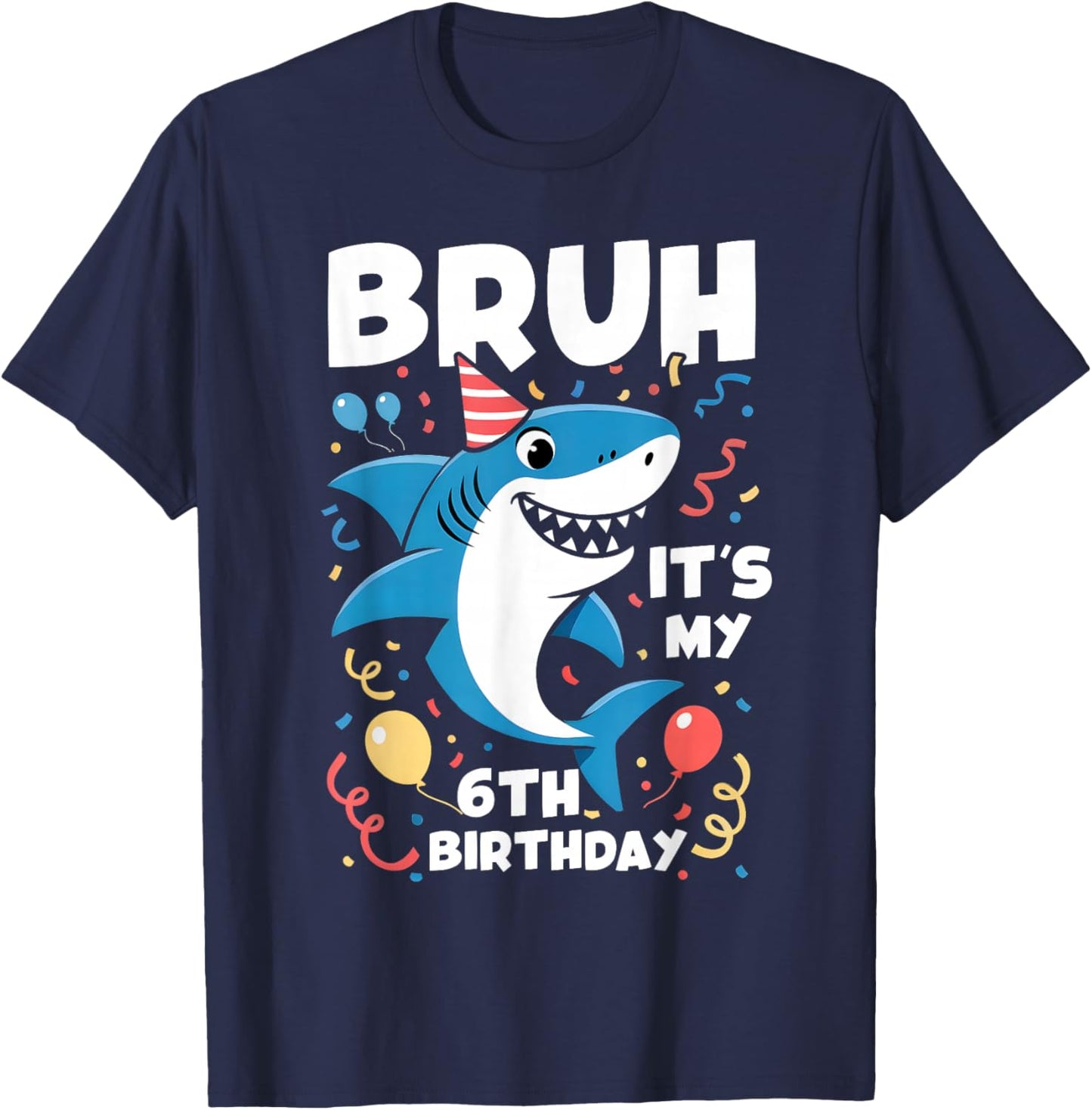 Bruh It's My 6th Shark Birthday Funny Kids Boys Girls T-Shirt - T-Shirt | Navy