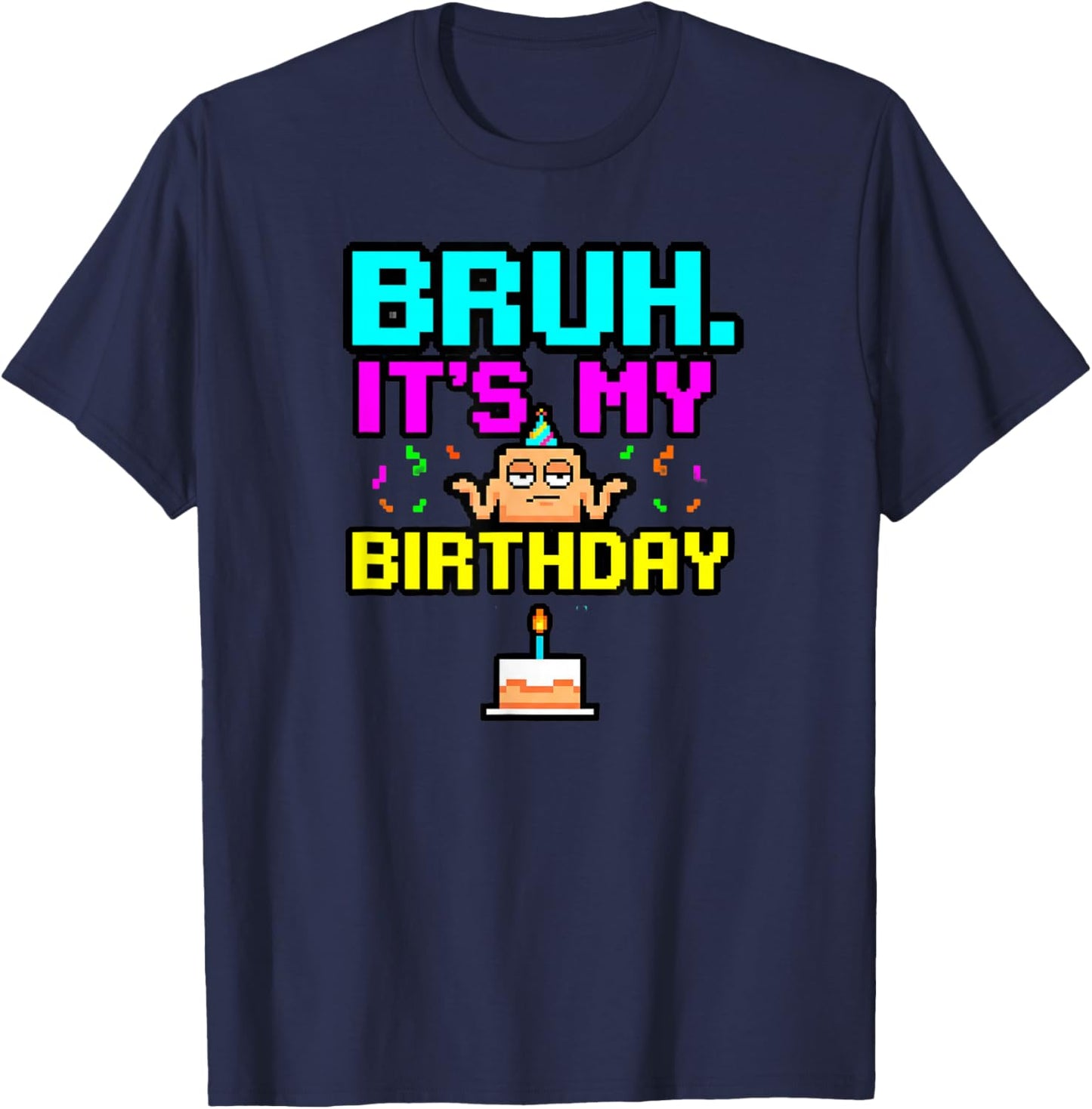 Bruh Its My Birthday Retro Arcade Style T-Shirt - T-Shirt | Navy