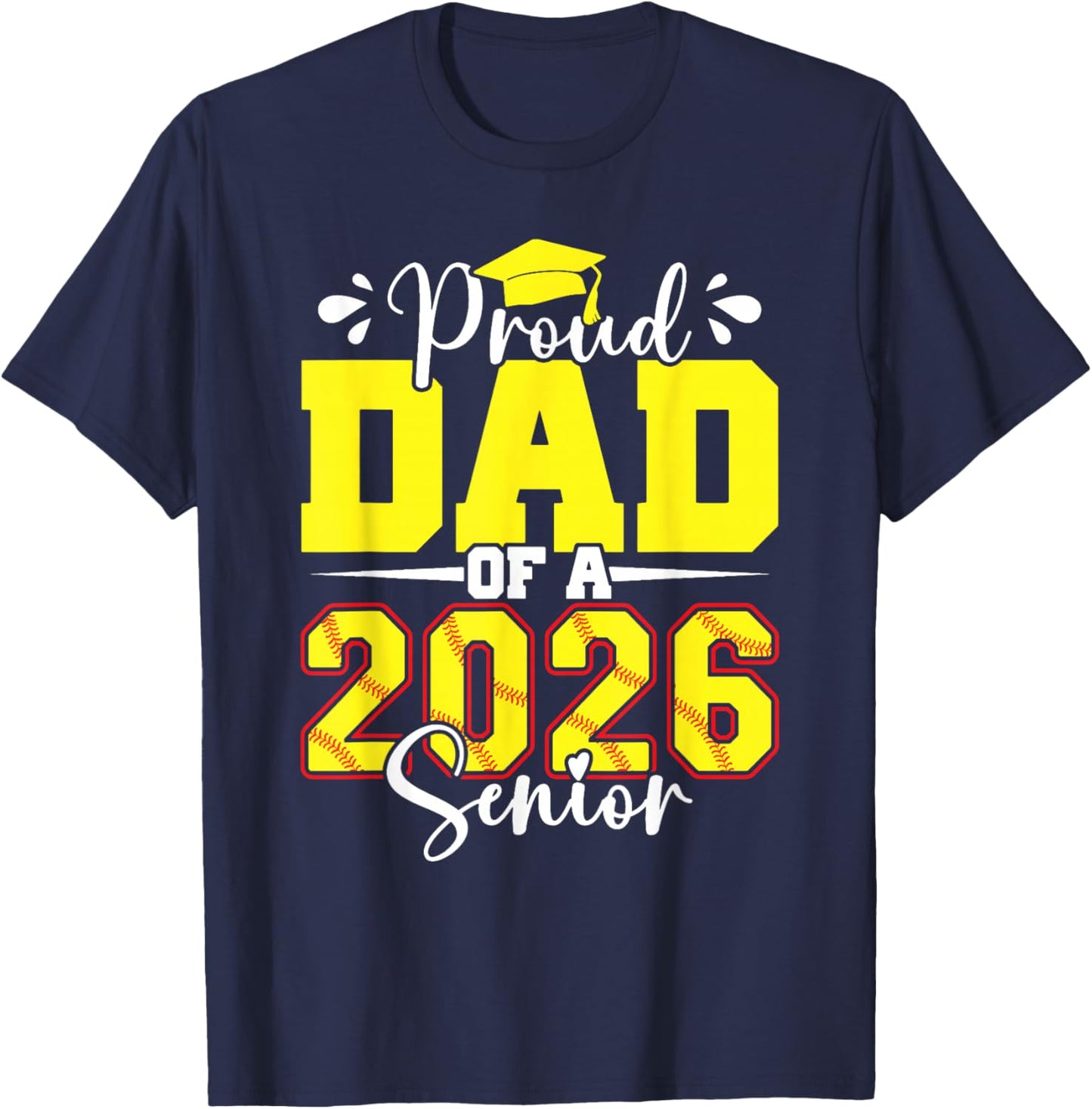 Proud Dad of A 2026 Senior Softball Graduation Matching T-Shirt - T-Shirt | Navy
