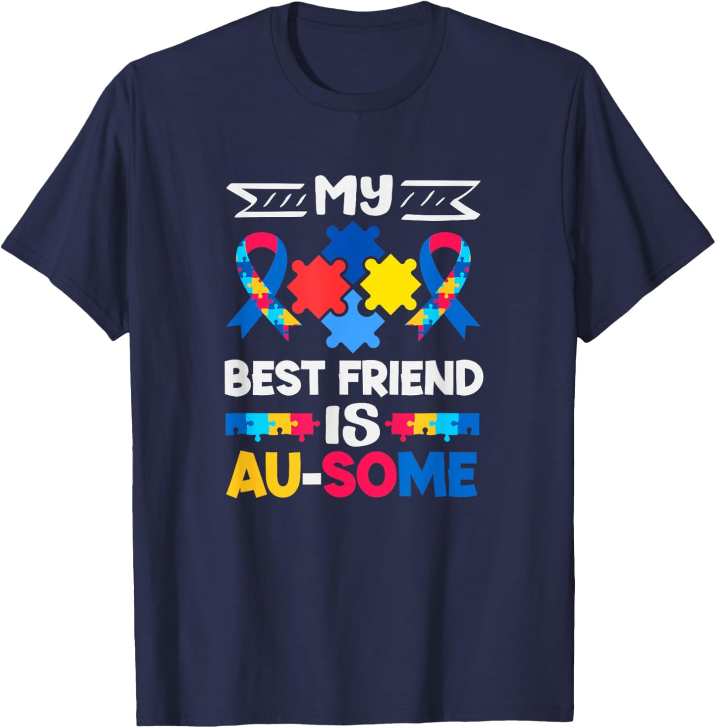 My Best Friend is Au-Some Autism Awareness T-Shirt - T-Shirt | Navy