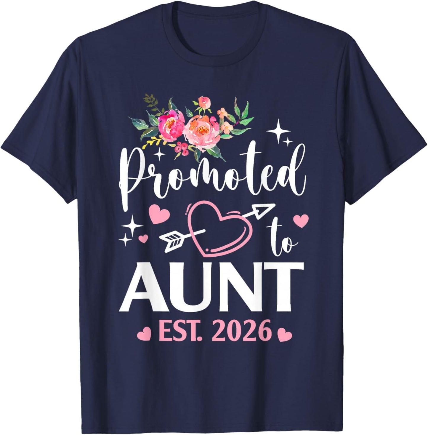 Promoted to Aunt 2026 First Time Aunt Flower Heart T-Shirt - T-Shirt | Navy