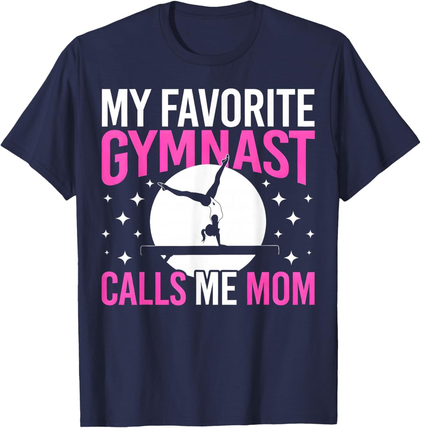 My Favorite Gymnast Calls Me Mom T-Shirt - T-Shirt | Navy