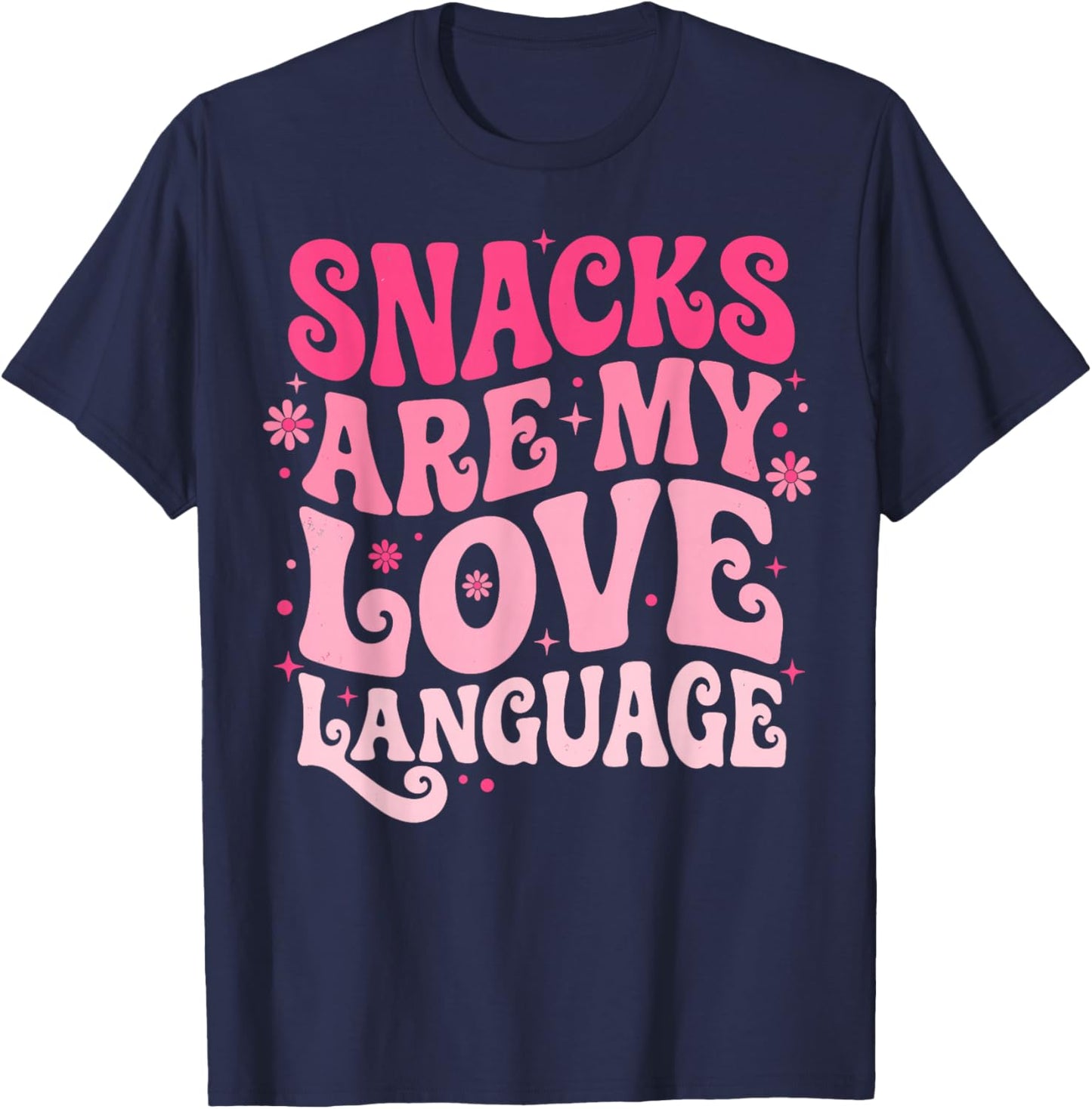 Snacks are My Love Language Sarcastic Humor T-Shirt - T-Shirt | Navy