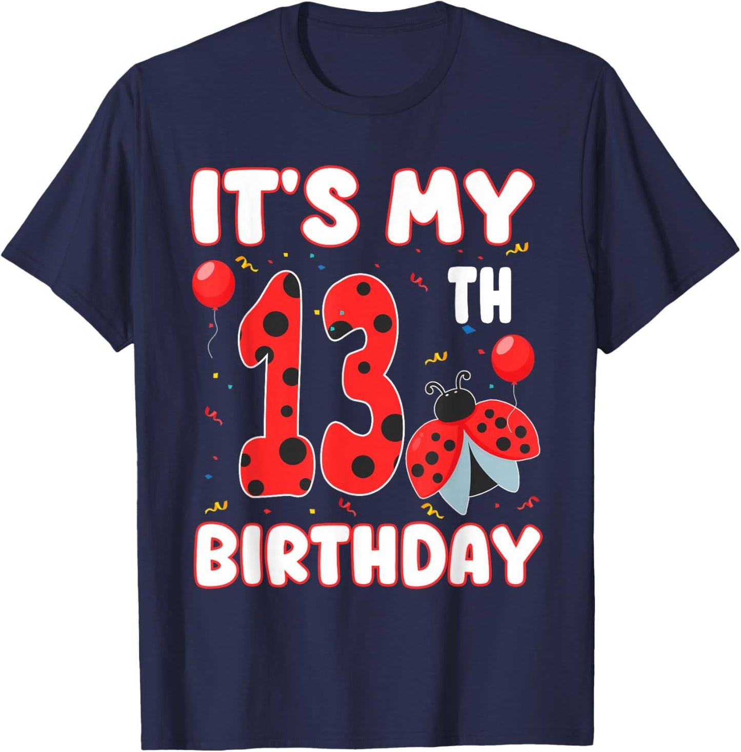 13 Year Old Birthday Ladybug Themed It's My 13th Birthday T-Shirt - T-Shirt | Navy
