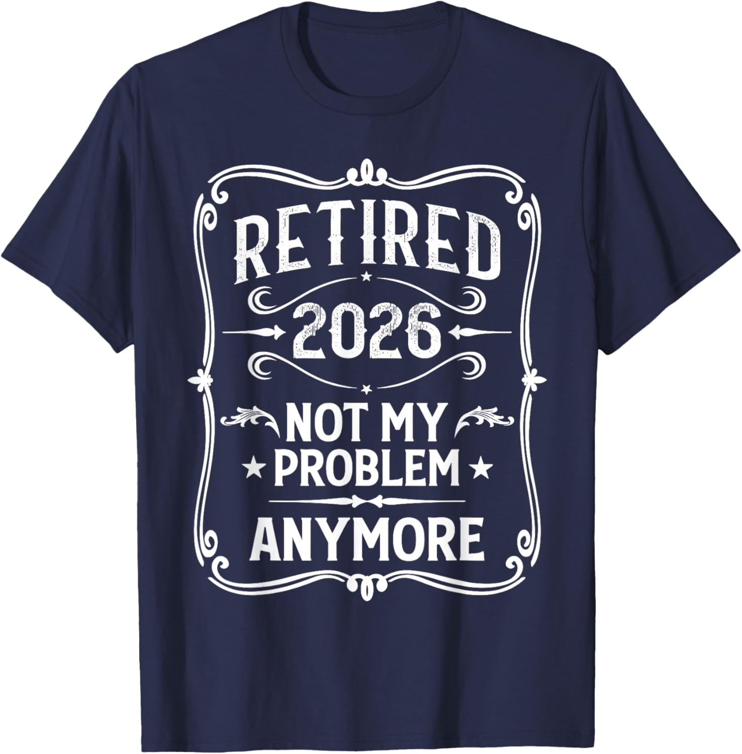 Vintage Retired 2026 Not My Problem Anymore Retirement 2026 T-Shirt - T-Shirt | Navy