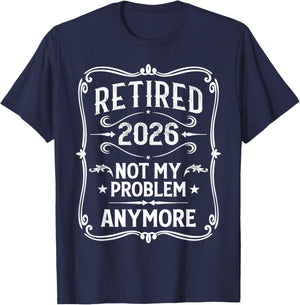 Vintage Retired 2026 Not My Problem Anymore Retirement 2026 T-Shirt - T-Shirt | Navy