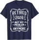 Vintage Retired 2026 Not My Problem Anymore Retirement 2026 T-Shirt - T-Shirt | Navy
