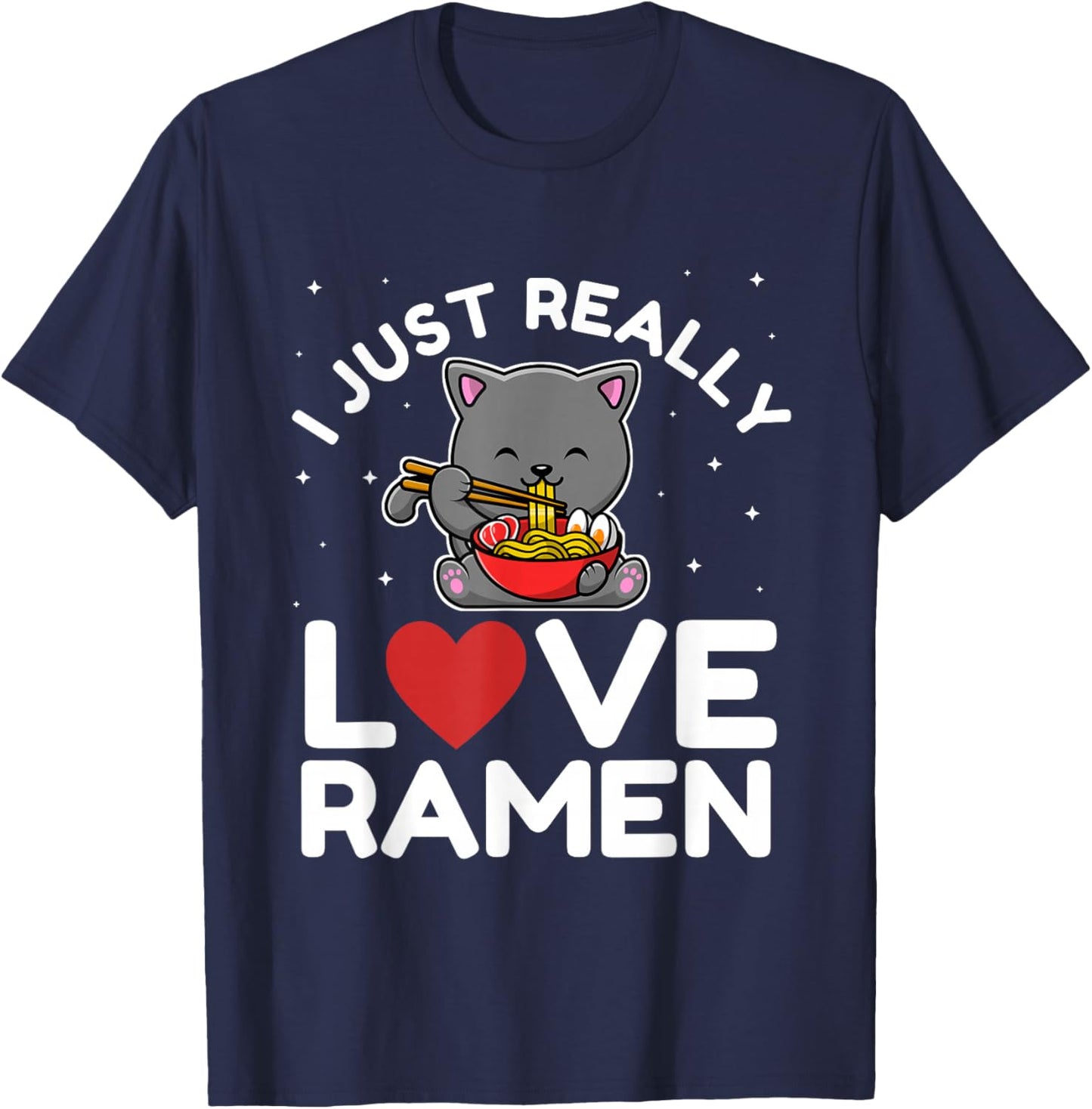 I Just Really Love Ramen Cat Kawaii Anime Japanese Noodles T-Shirt - T-Shirt | Navy