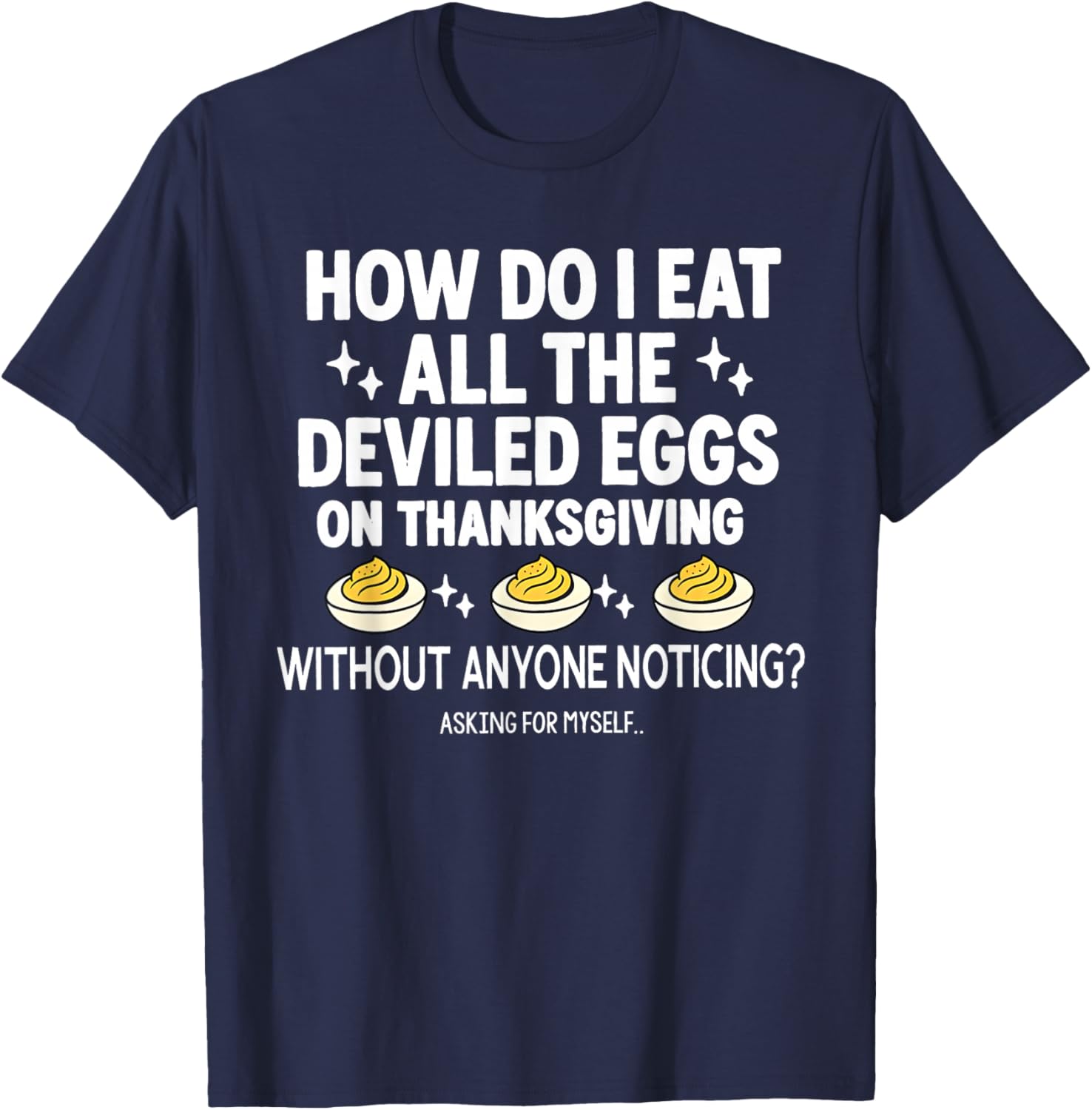 How do I eat All The Deviled Eggs on Thanksgiving T-Shirt - T-Shirt | Navy