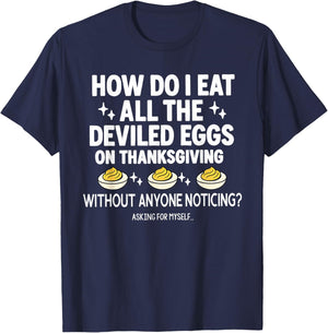 How do I eat All The Deviled Eggs on Thanksgiving T-Shirt - T-Shirt | Navy
