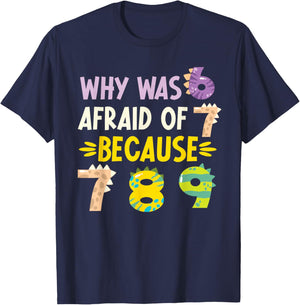 Why was 6 Afraid of 7 Funny Number Day Dinosaur Math Day T-Shirt - T-Shirt | Navy