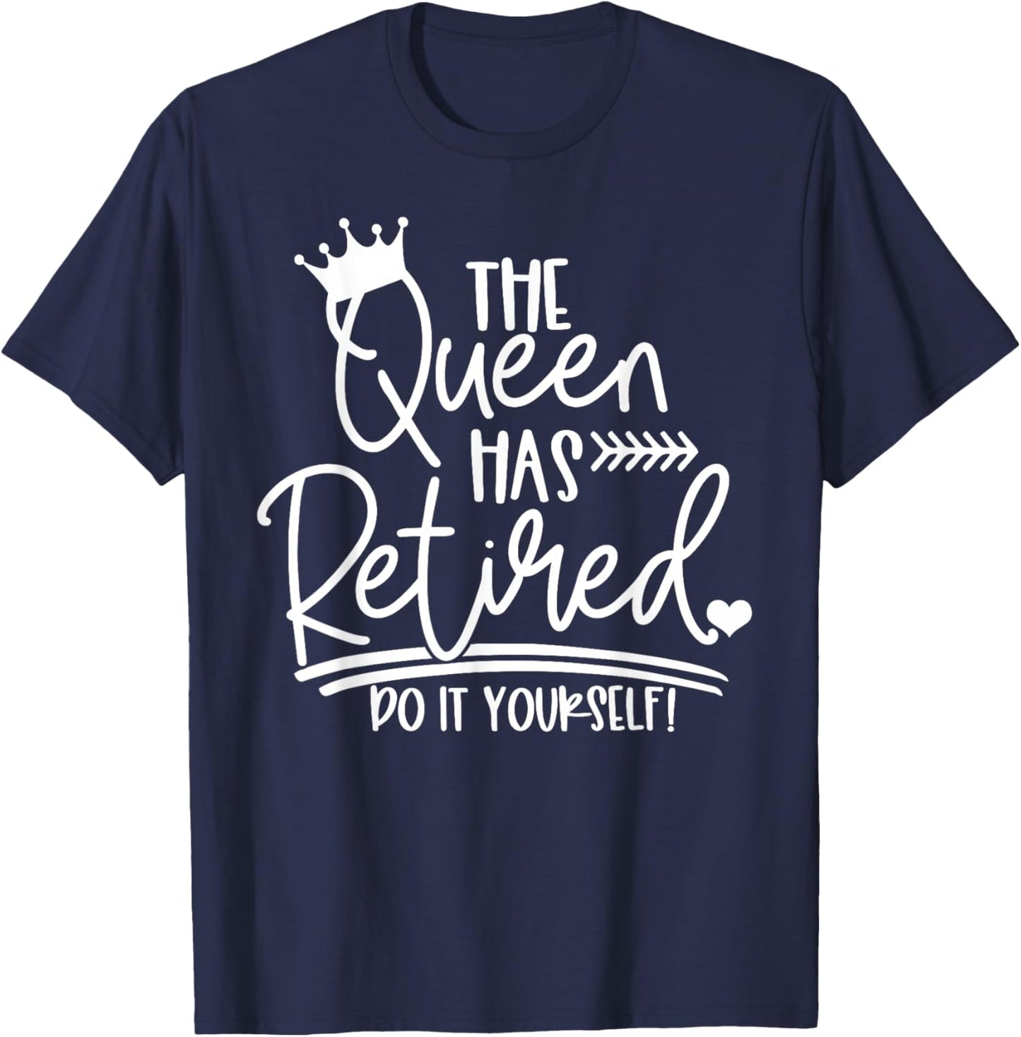 The Queen Has Retired Do It Yourself T-Shirt - T-Shirt | Navy