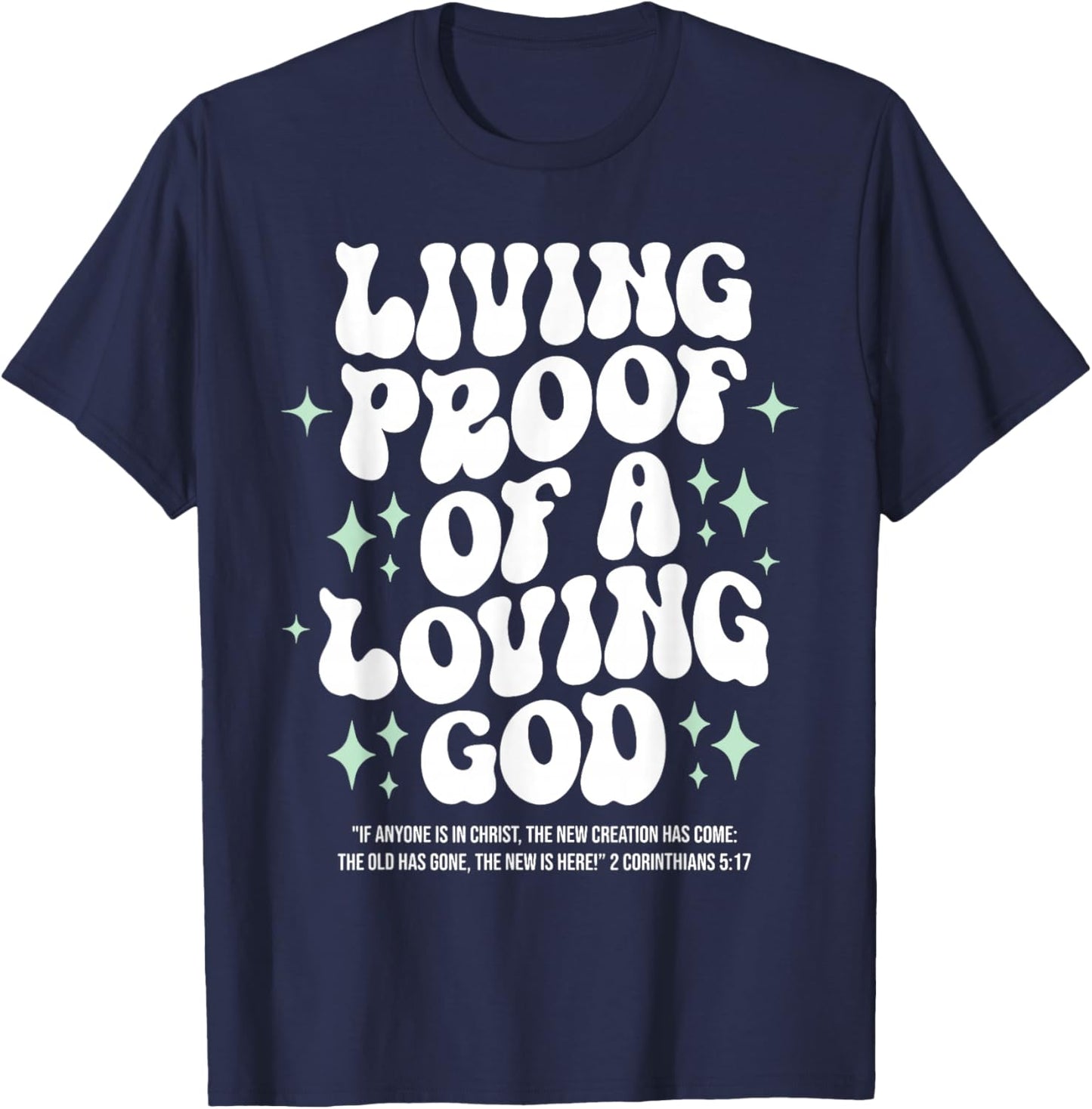 Living Proof of A Loving God Christian Faith Message T-Shirt - T-Shirt | Navy