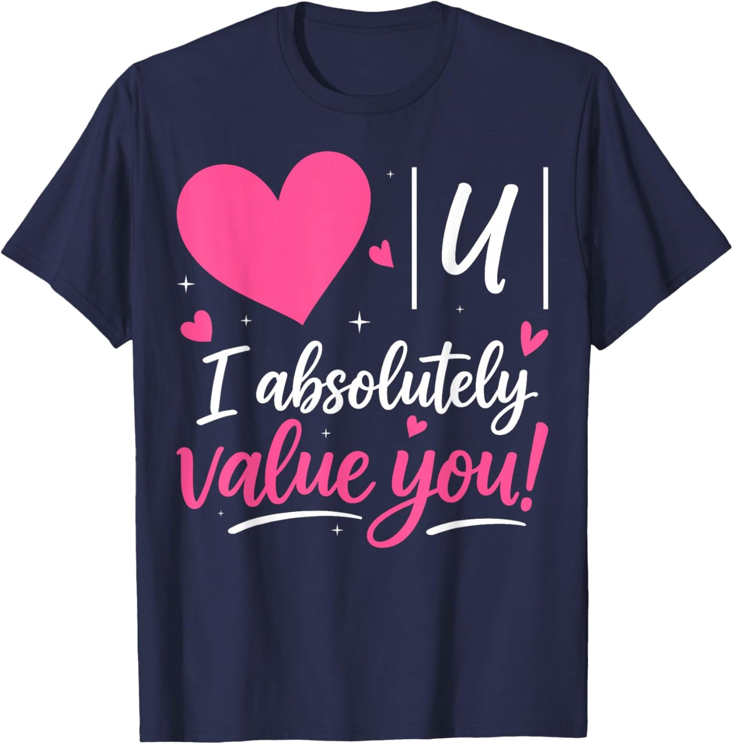 I Absolutely Value You - Valentine's Day Math Teacher T-Shirt - T-Shirt | Navy
