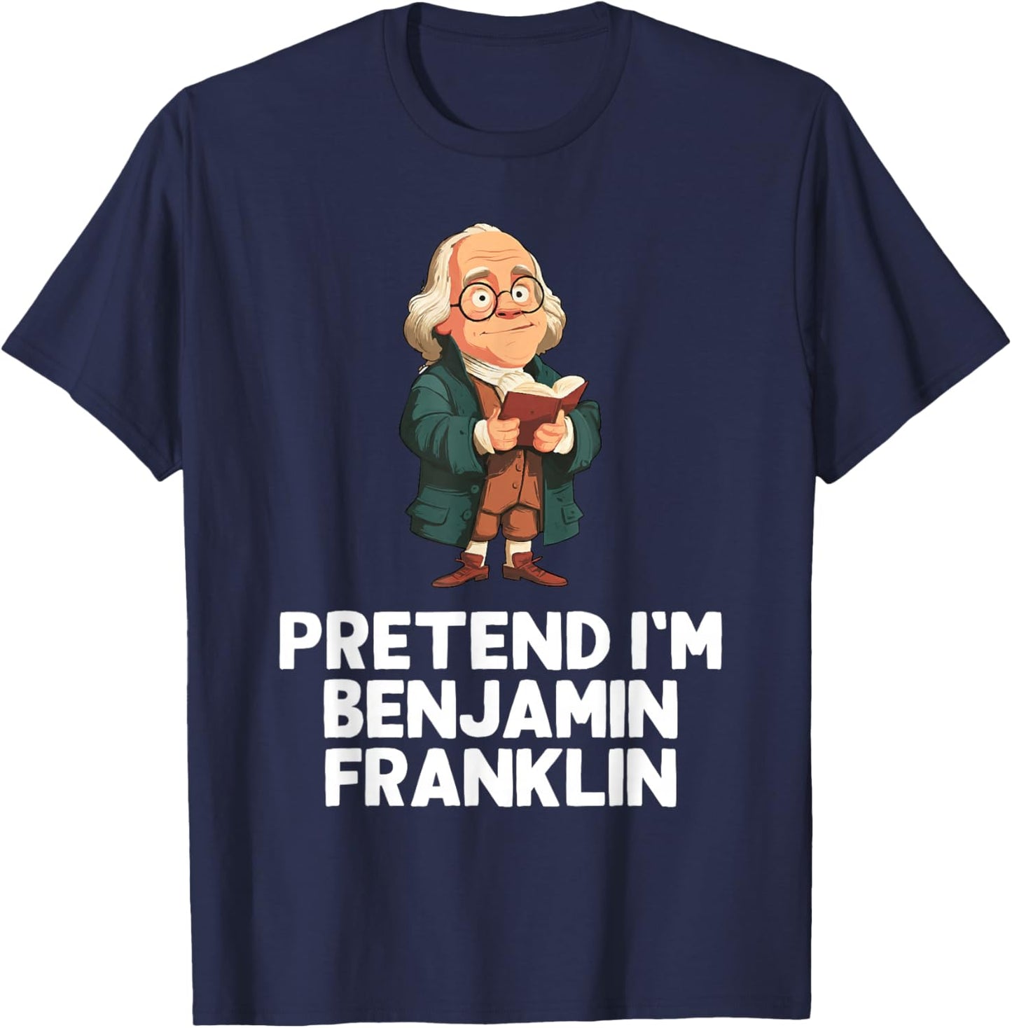 Easy Pretend I'm Benjamin Franklin Costume Halloween Funny T-Shirt - T-Shirt | Navy
