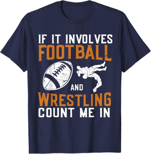 If It Involves Football and Wrestling Count Me in Wrestler T-Shirt - T-Shirt | Navy