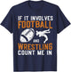 If It Involves Football and Wrestling Count Me in Wrestler T-Shirt - T-Shirt | Navy