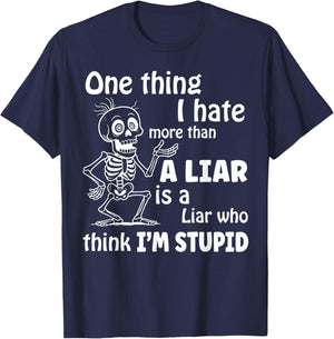 One Thing I Hate More Than A Liar is A Liar Who Think T-Shirt - T-Shirt | Navy