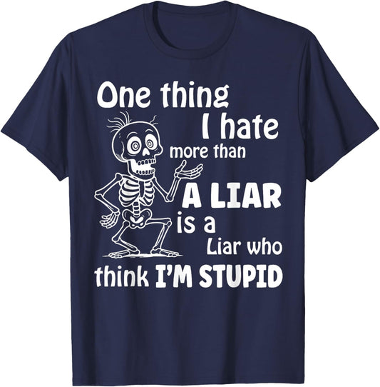 One Thing I Hate More Than A Liar is A Liar Who Think T-Shirt - T-Shirt | Navy